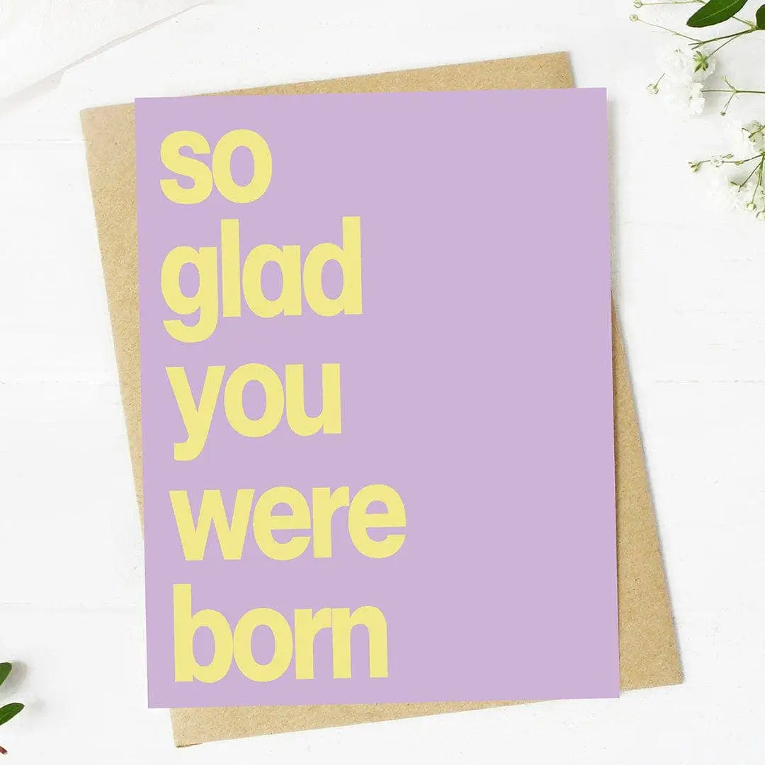 Birthday Card ’So Glad You Were Born’ - Big Moods