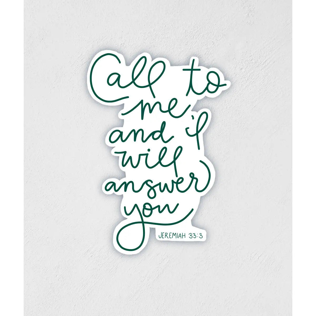 Vinyl Sticker - Call to Me and I will Answer You - Jeremiah 33:3 - Little Rocks Design