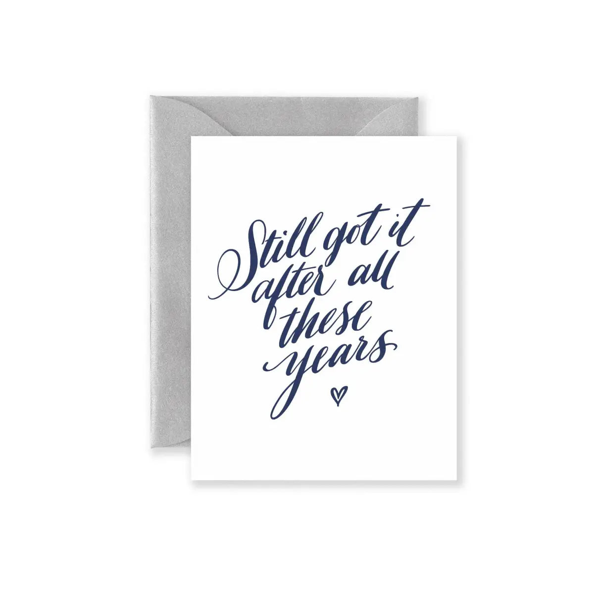 Love Greeting Card - Still Got It - Letterpress - Lionheart Prints