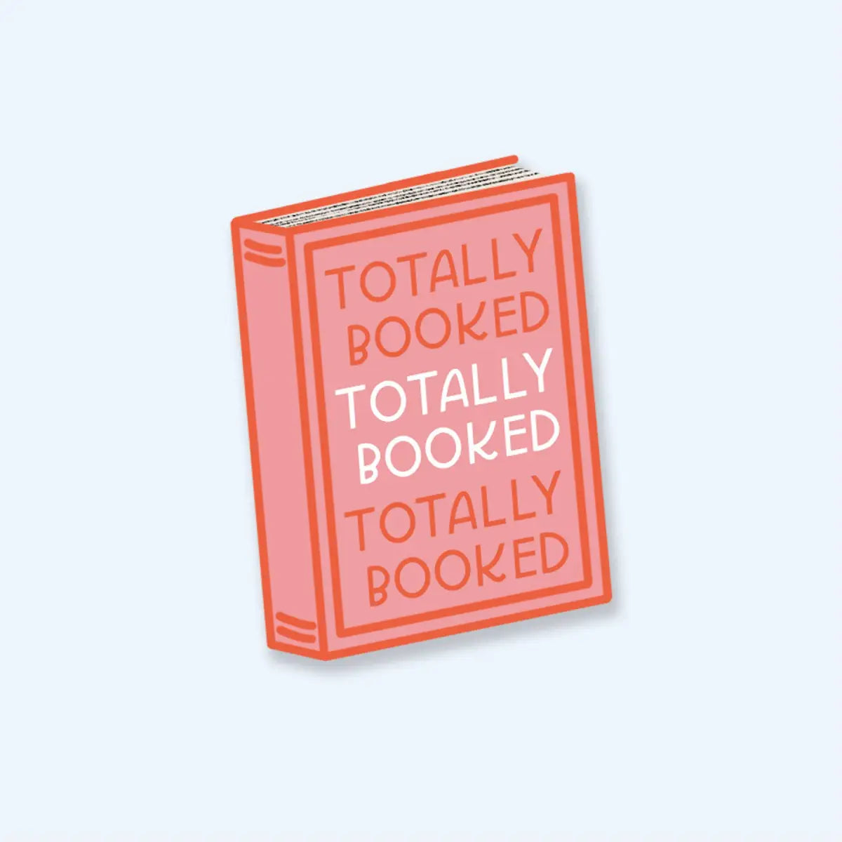 Vinyl Sticker - Book Lover - Totally Booked - Just Follow Your Art
