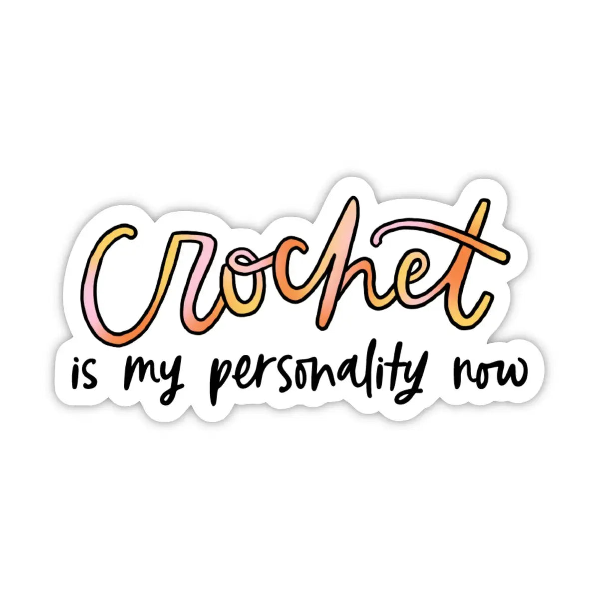 Vinyl Sticker - Crochet is My Personality - Big Moods