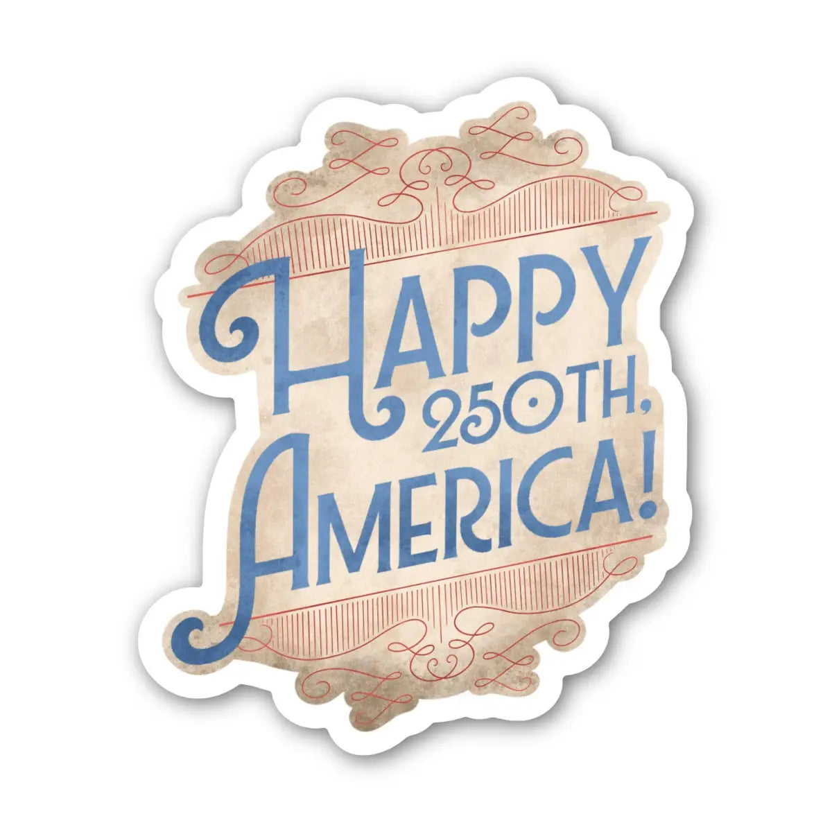 Vinyl Sticker - Happy 250th America! - America 250 Celebration - Big Moods