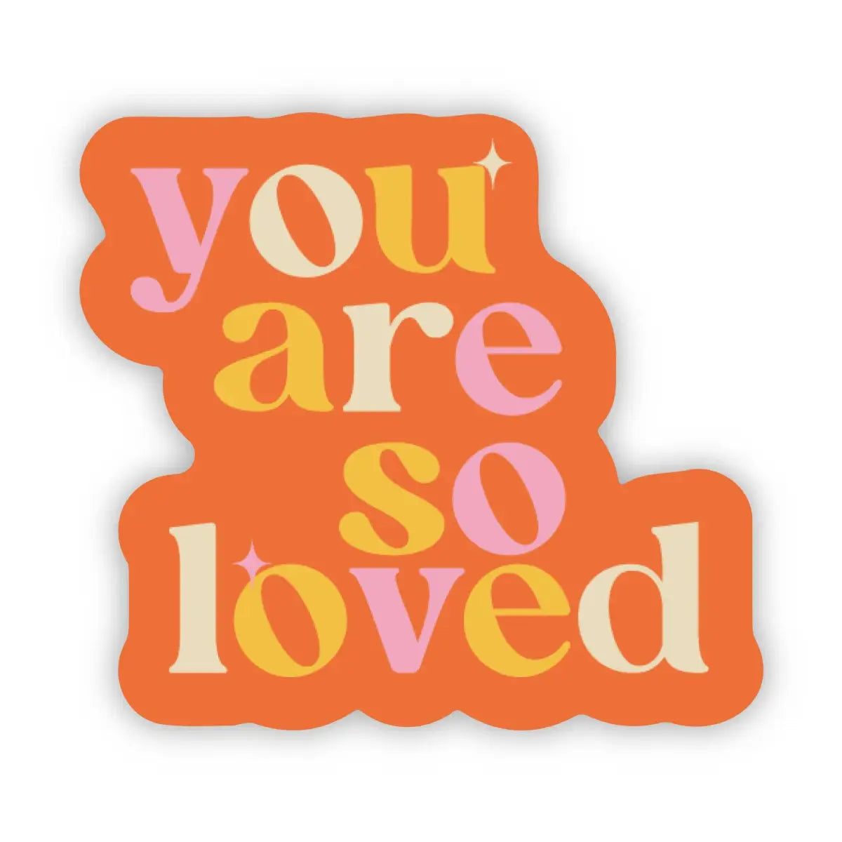 Vinyl Sticker - You Are So Loved - Motivational - Big Moods