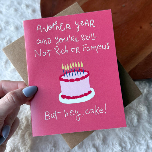 Birthday Card - "You're still not rich or famous" Funny