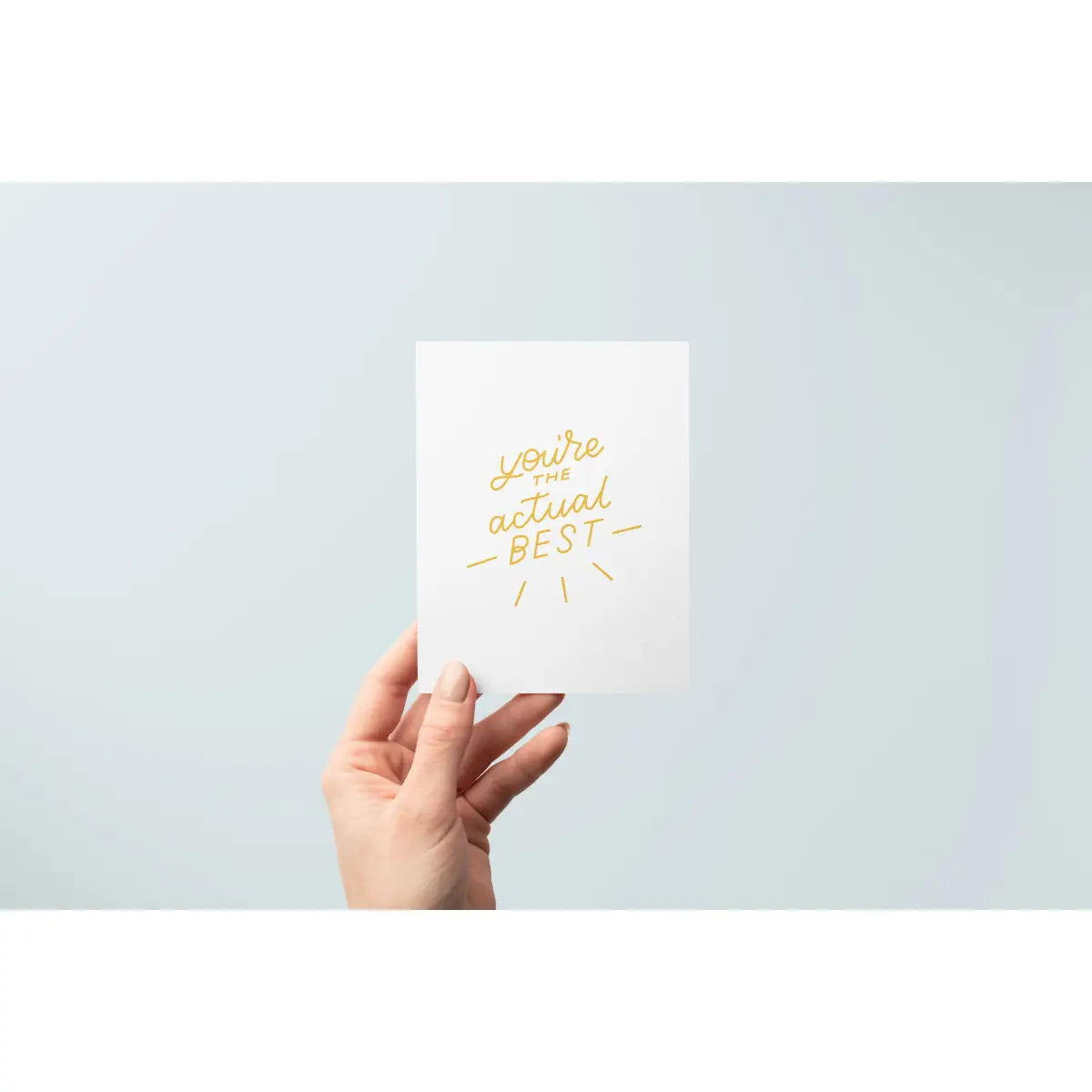 Greeting Card - You’re the Actual Best - Just Follow Your Art