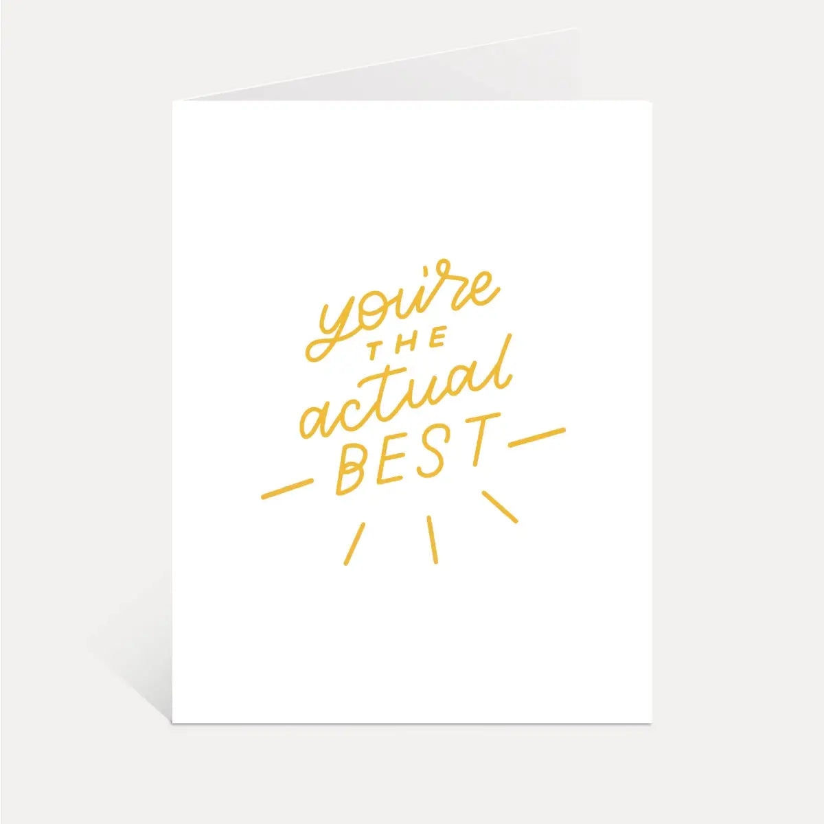 Greeting Card - You’re the Actual Best - Just Follow Your Art