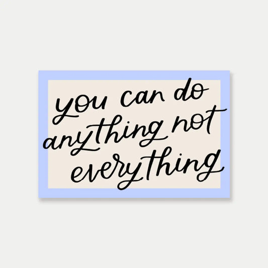 You Can Do Anything Not Everything Vinyl Sticker - Just Follow Your Art