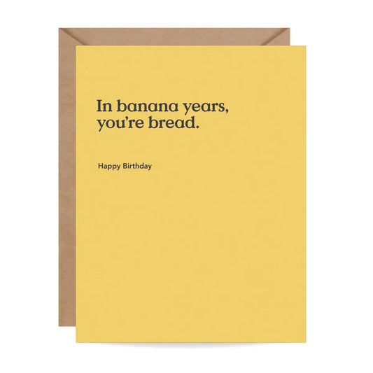 Funny Birthday Card - Getting Old in Banana Years - Inklings Paperie