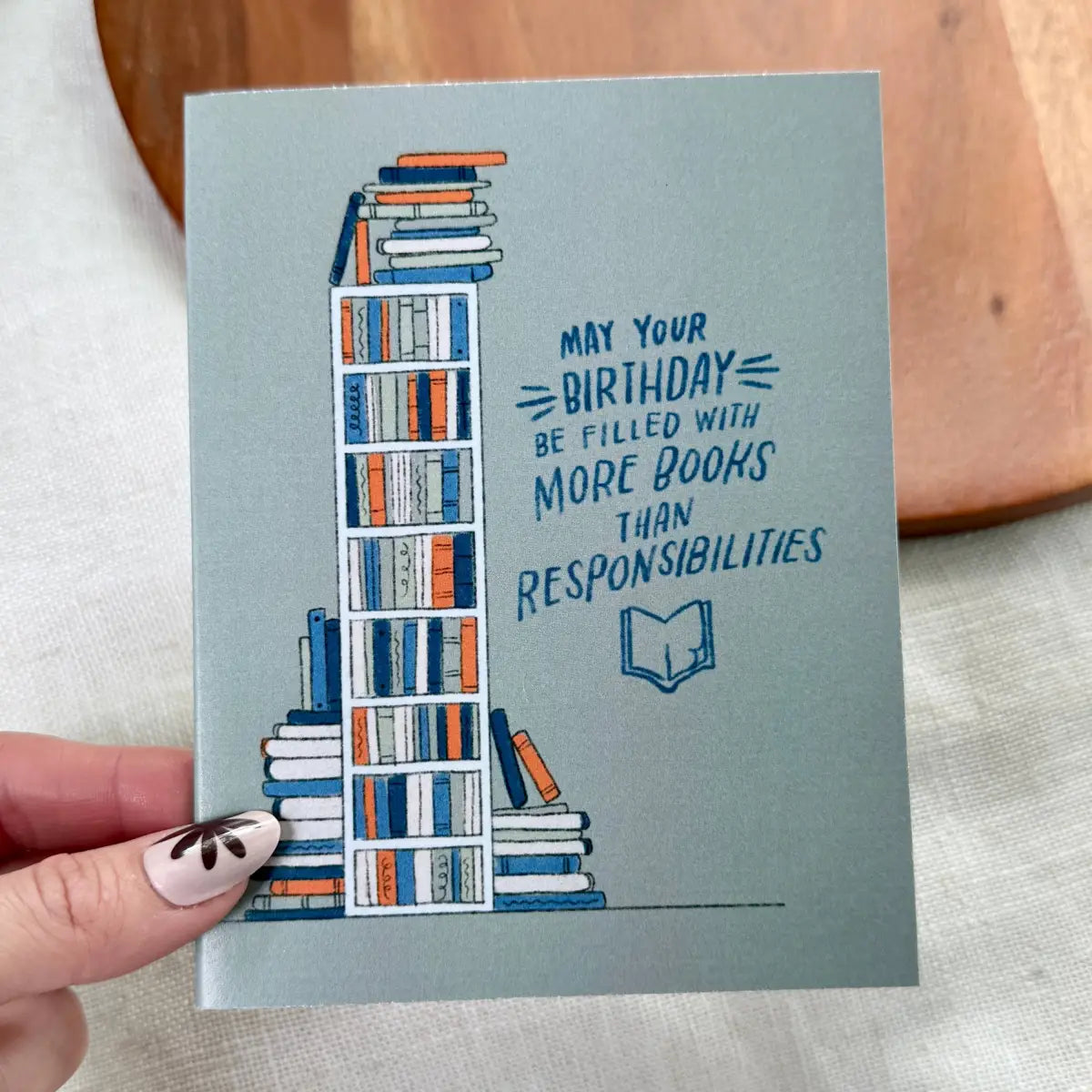 Bookish Birthday Card - ’More books than responsibilities’ - Big Moods