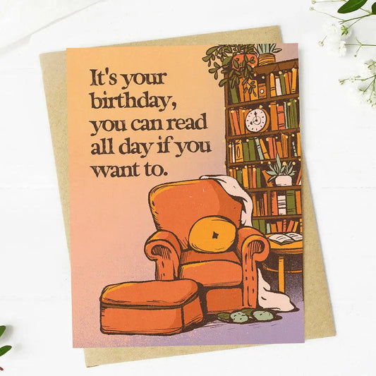 Bookish Birthday Card - ’You can read all day if you want to’ - Big Moods