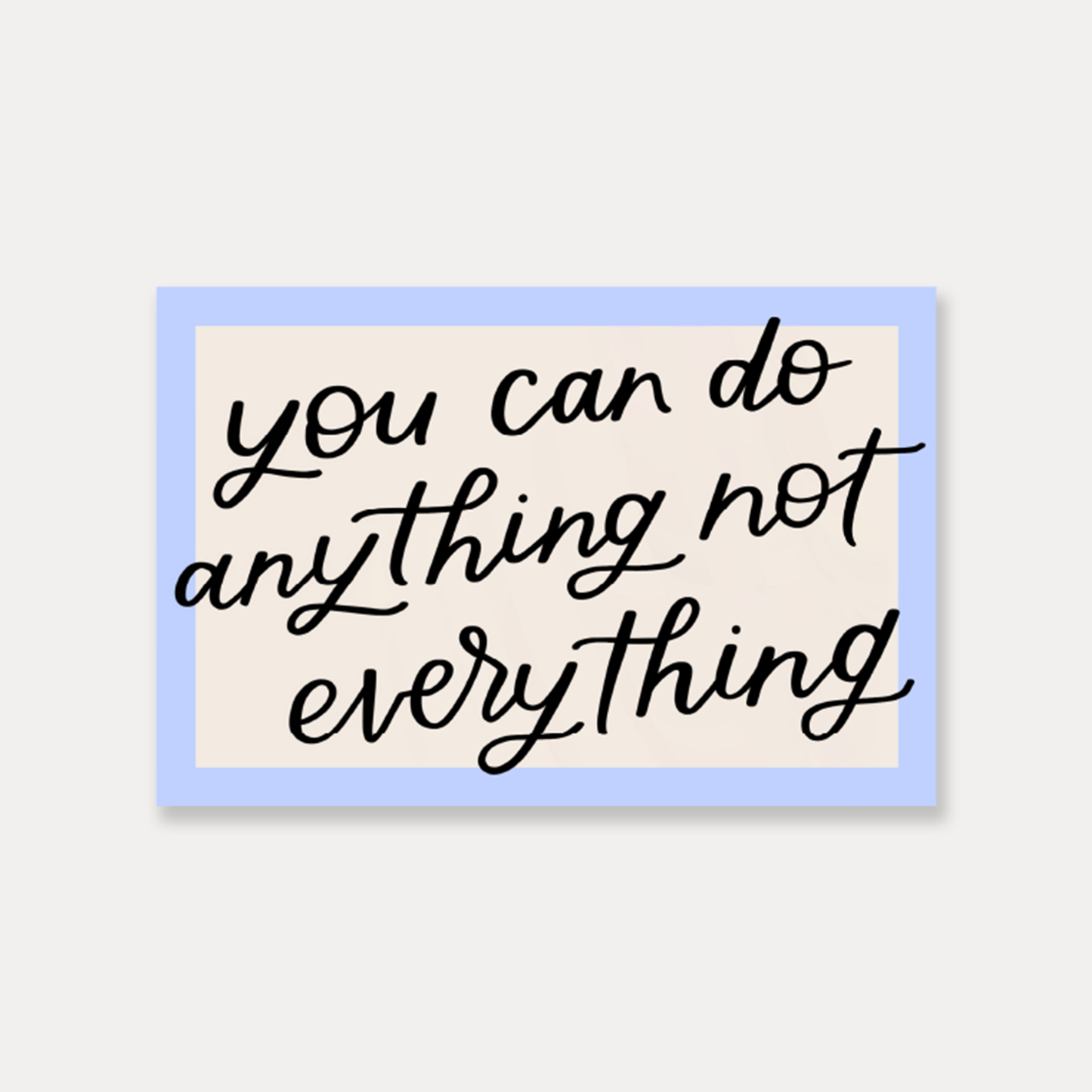 You Can Do Anything Not Everything Vinyl Sticker