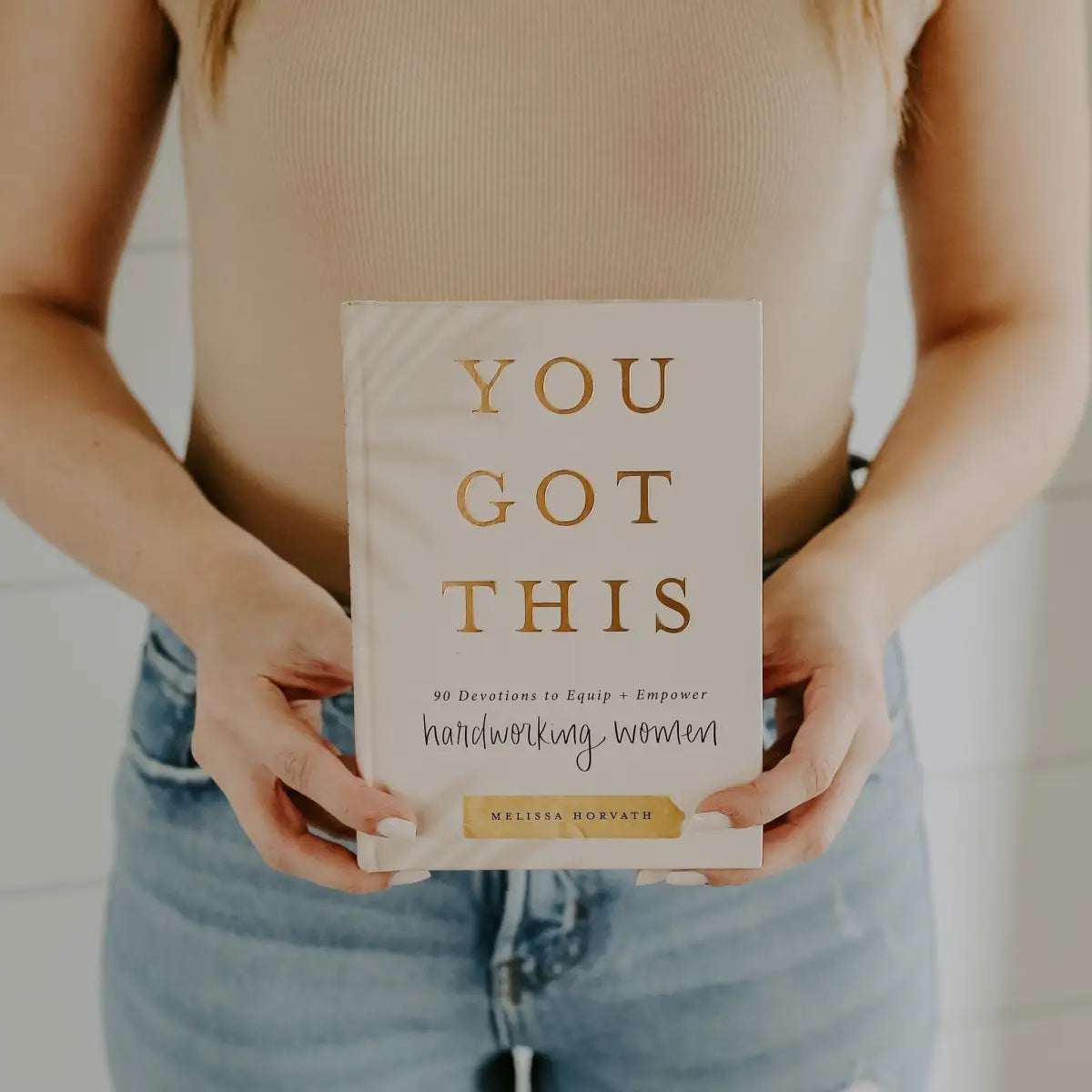 You Got This: 90 Devotions to Equip and Empower Hardworking Women - Sweet Water Decor