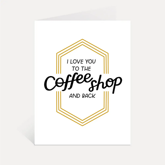 Love Greeting Card - Coffee Shop - Just Follow Your Art