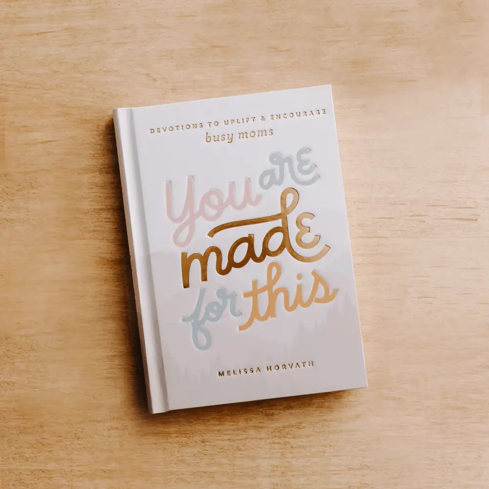 You Are Made For This: Devotions to Uplift and Encourage Busy Moms - Sweet Water Decor