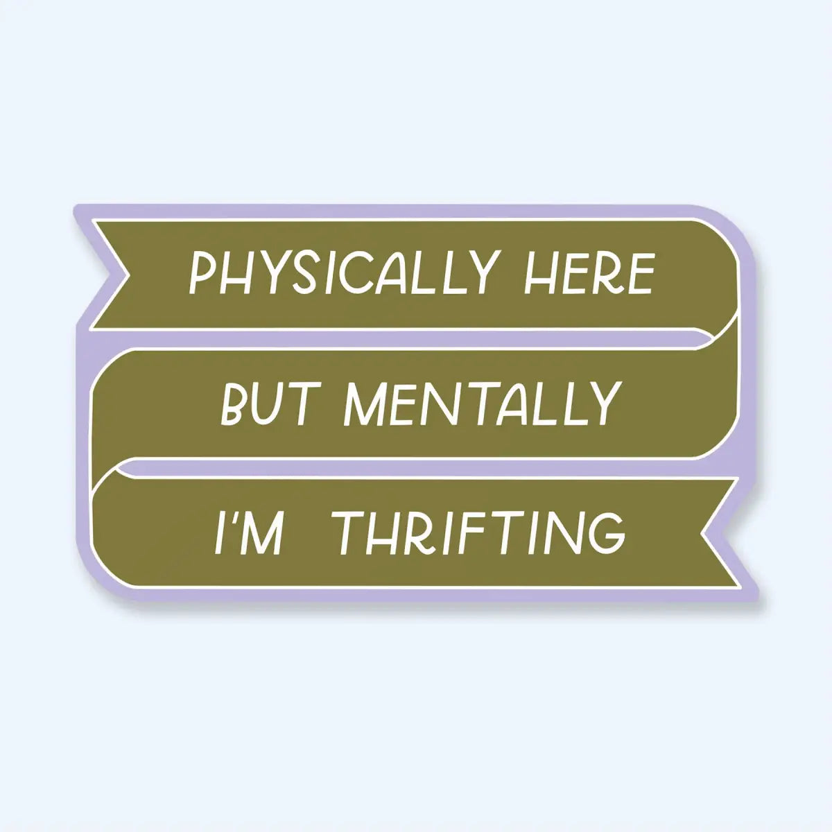 Mentally I’m Thrifting Vinyl Sticker - Just Follow Your Art