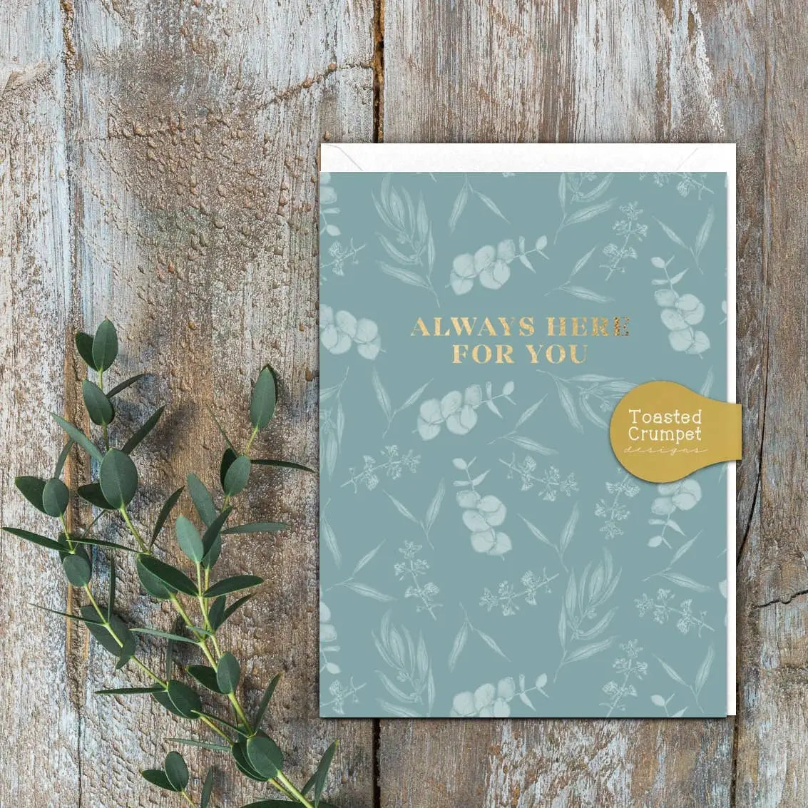 Mini Greeting Card - Sympathy - Always Here For You (Eucalyptus) - Toasted Crumpet (US Duties Paid)