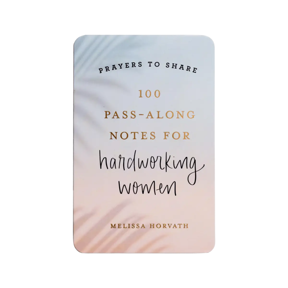 Prayers To Share - 100 Pass-Along Notes for Hardworking Women - Sweet Water Decor