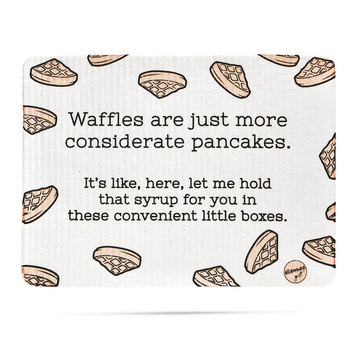 Swedish Dish Cloth - Waffles are Just More Considerate Pancakes - Funny - ellembee gift