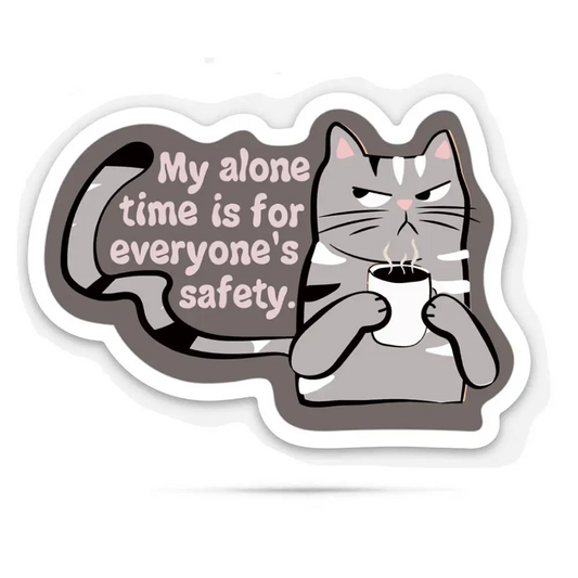 Vinyl Sticker - My Alone Time is for Everyone’s Safety - ellembee gift