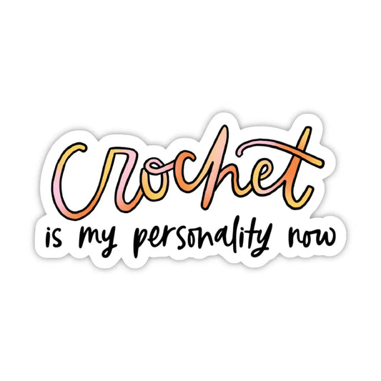 Vinyl Sticker - Crochet is My Personality - Big Moods