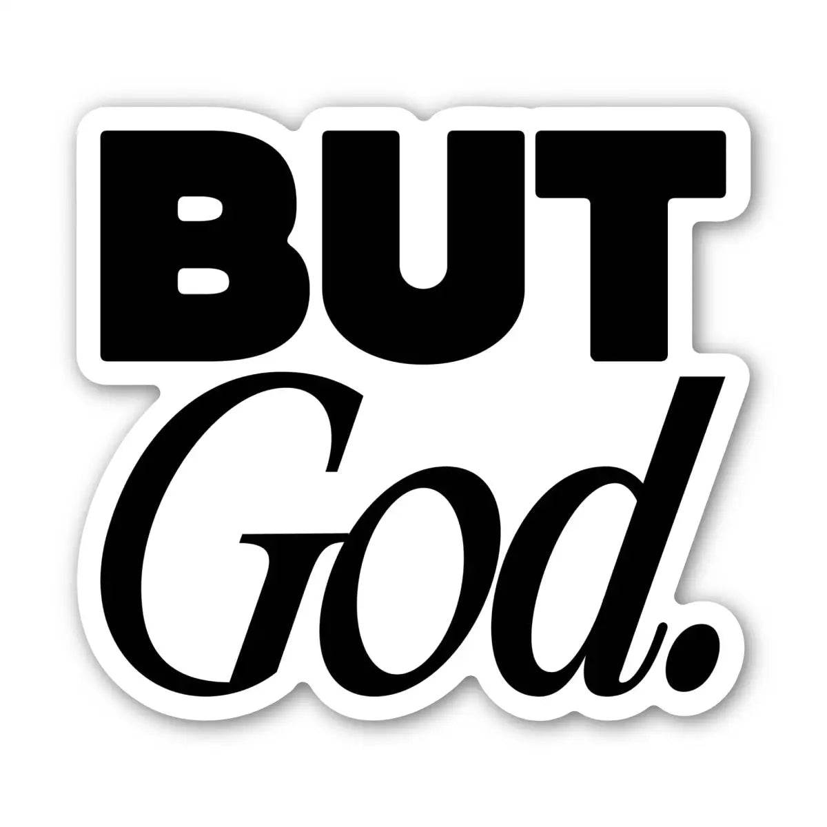 Vinyl Sticker - But God - Christian Faith - Big Moods