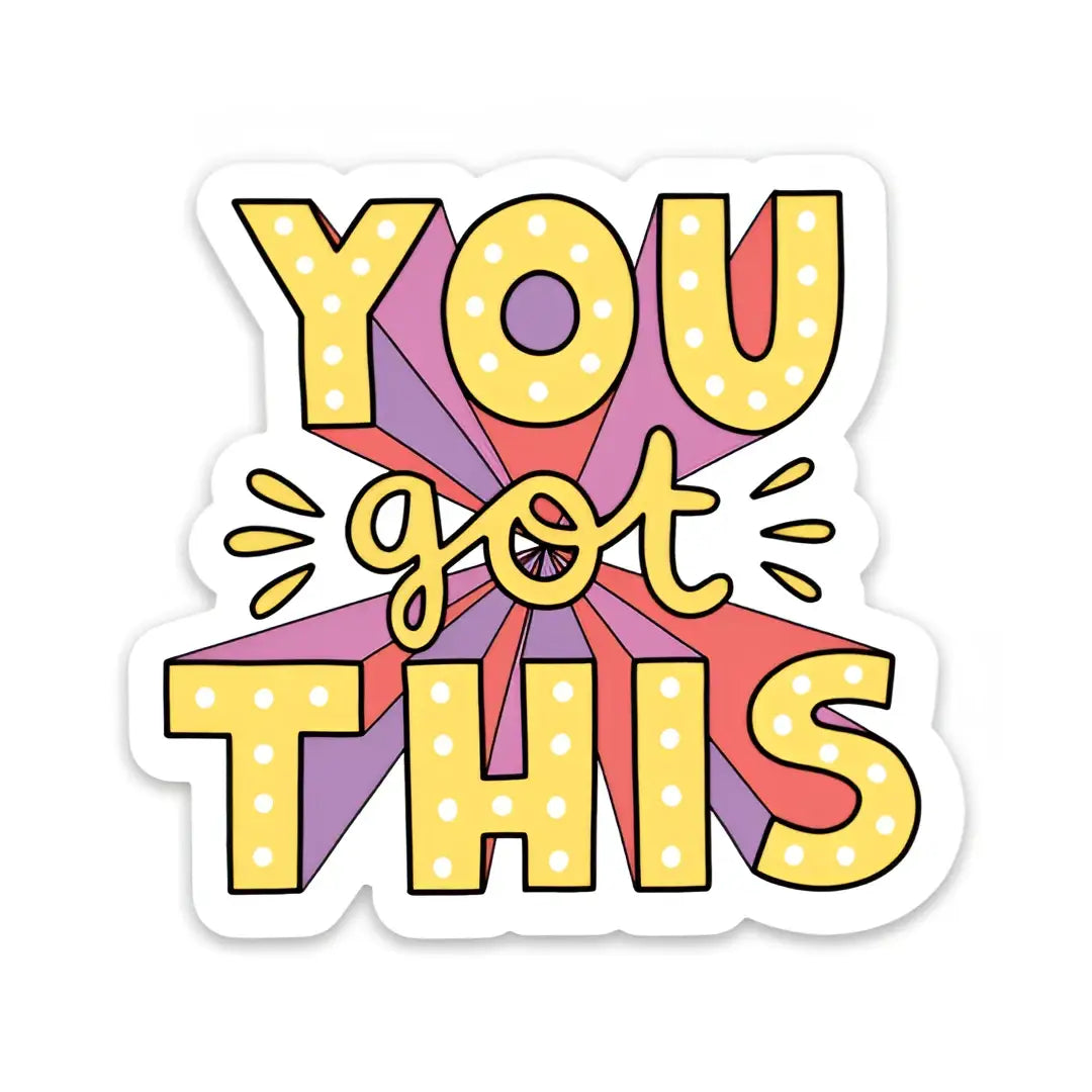 Vinyl Sticker - You got this - Mental Health - Big Moods