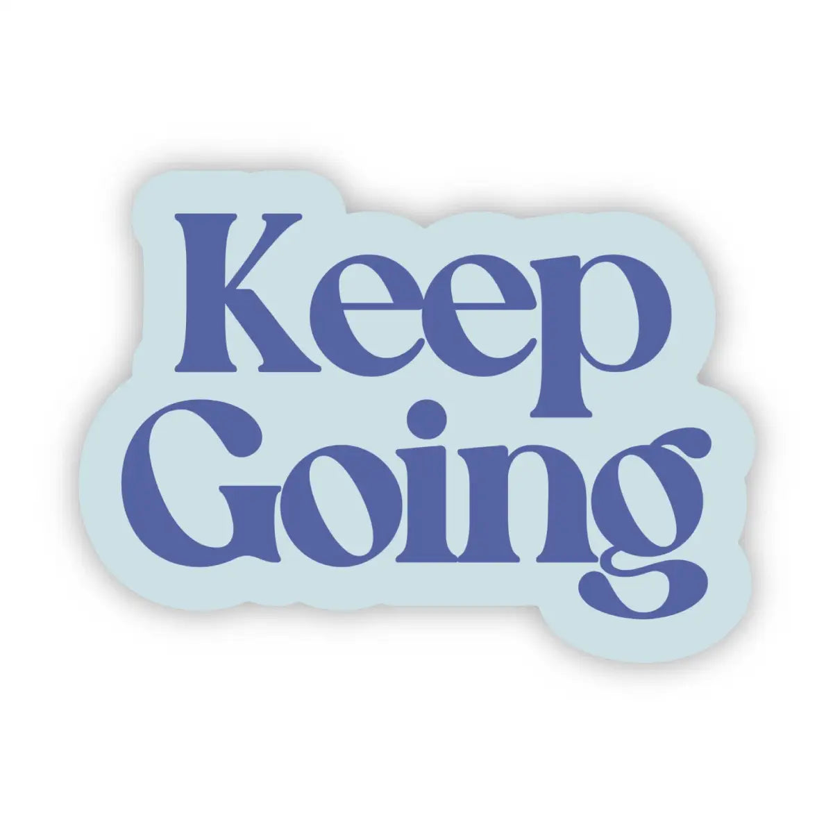 Vinyl Sticker - ’Keep Going’ Motivational - Big Moods