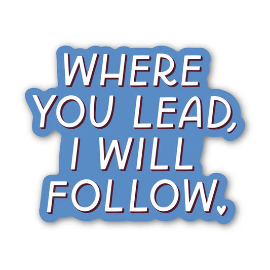Vinyl Sticker - Lead & Follow - Gilmore Girls - Just Follow Your Art