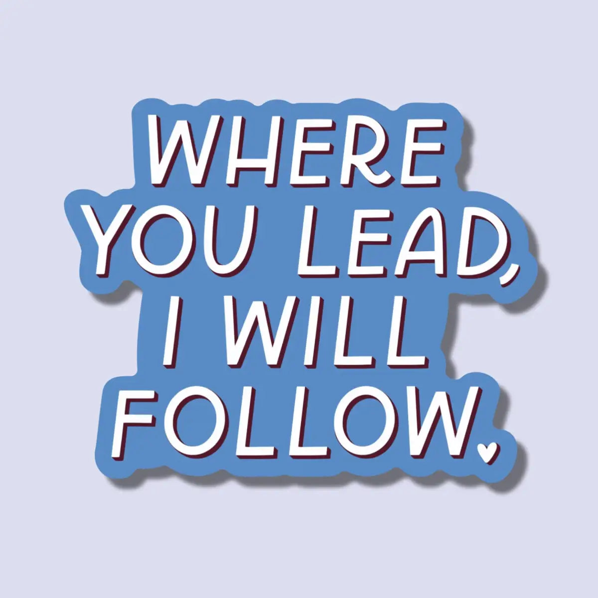 Vinyl Sticker - Lead & Follow - Gilmore Girls - Just Follow Your Art