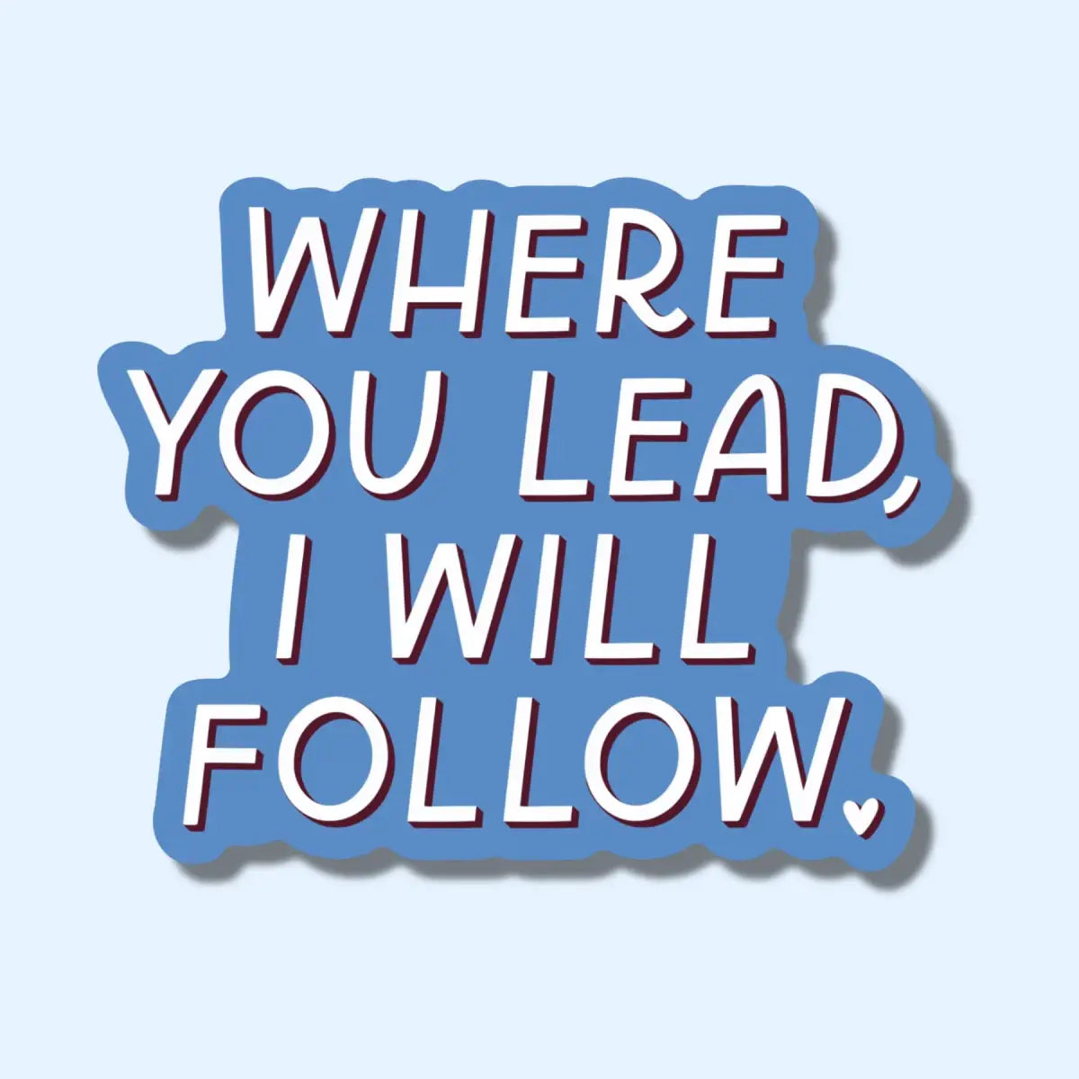 Vinyl Sticker - Lead & Follow - Gilmore Girls - Just Follow Your Art