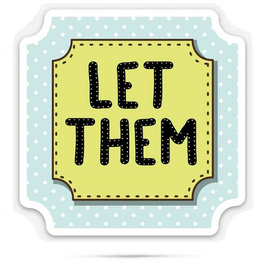 Vinyl Sticker - Let Them - Inspirational - ellembee gift