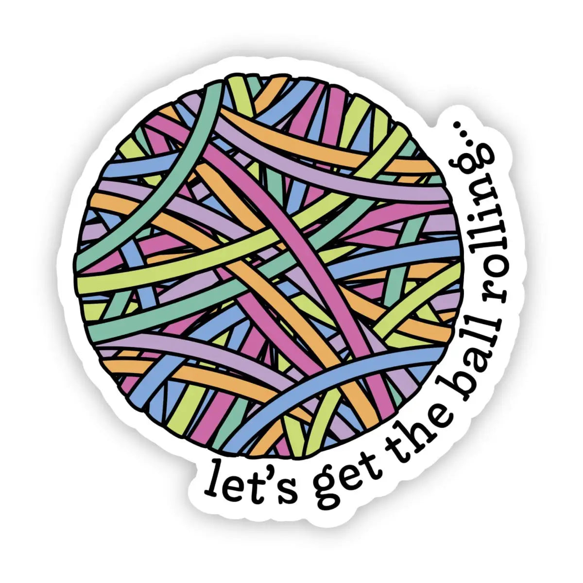 Vinyl Sticker - Let’s Get the Ball Rolling - Big Moods