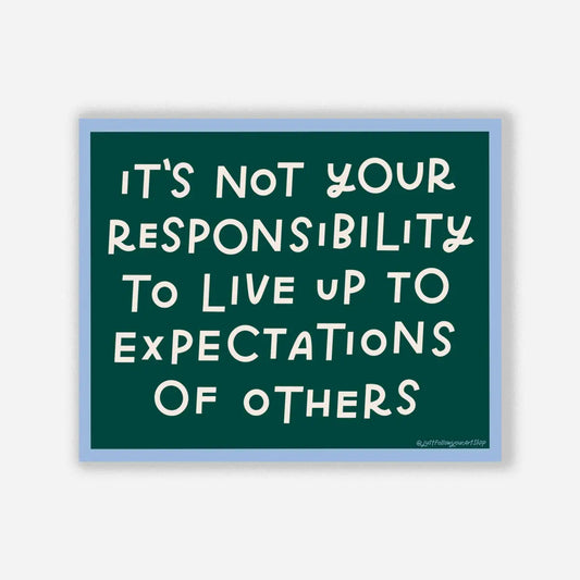 Vinyl Sticker - Not Your Responsibility - Just Follow Your Art