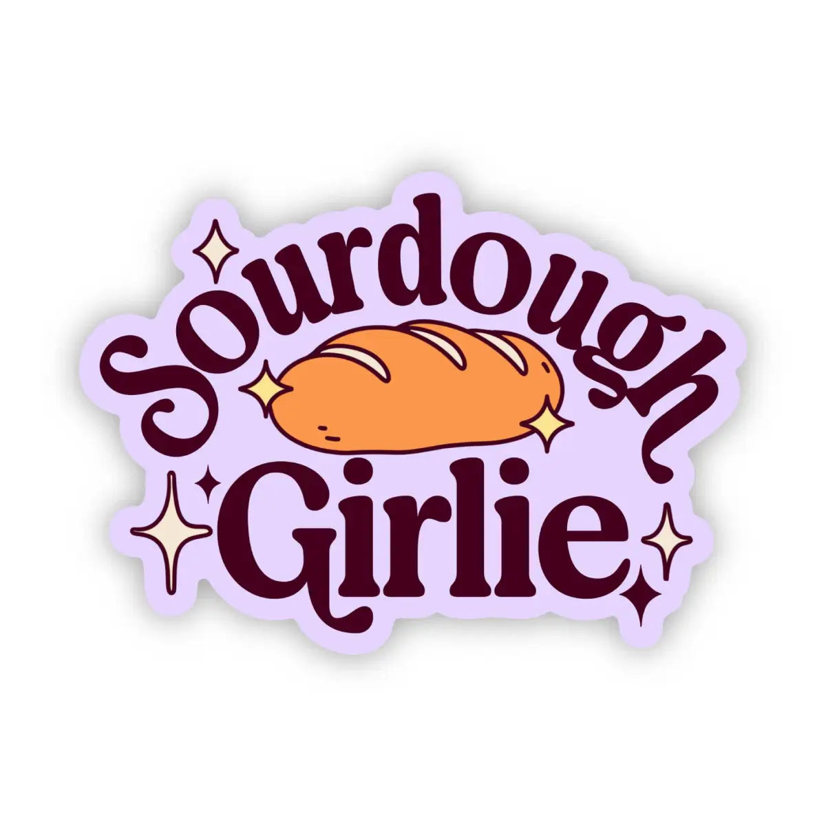 Vinyl Sticker - Sourdough Girlie - Baking Bread - Big Moods