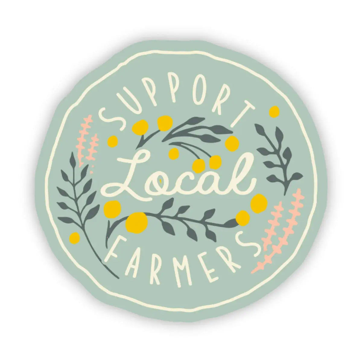 Vinyl Sticker - Support Local Farmers - Big Moods
