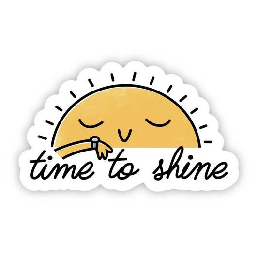 Vinyl Sticker - Time to Shine - Positivity - Big Moods