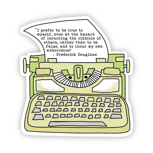 Vinyl Sticker - Vintage Typewriter Quote - I Prefer to be True to Myself - Frederick Douglass - Big Moods