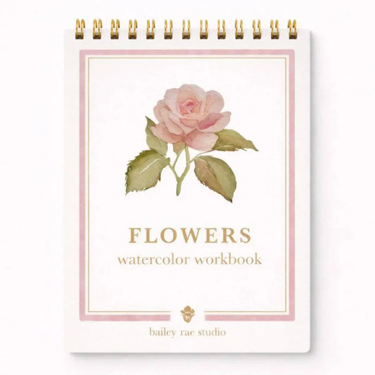 Watercolor Workbook - Flowers - Bailey Rae Studio